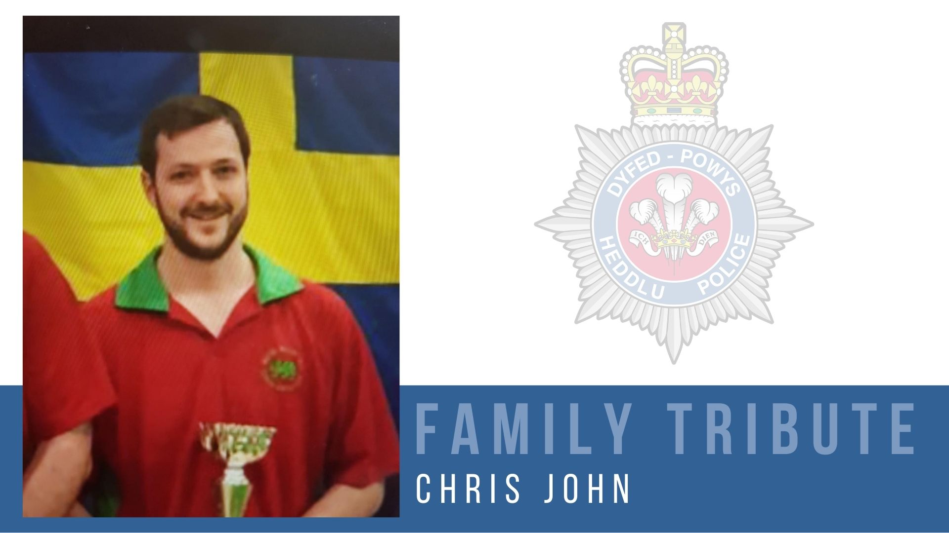 Image of Chris John, who sadly passed away in a road traffic collision on Thursday May 17, 2021, with the accompanying words "family tribute, Chris John" 